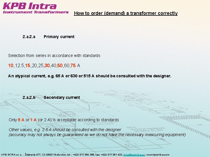 How to order (demand) a transformer correctly 2. a Primary current Selection from series How to order (demand) a transformer correctly 2. a Primary current Selection from series