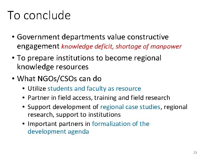 To conclude • Government departments value constructive engagement knowledge deficit, shortage of manpower •