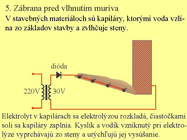 5. Zábrana pred vlhnutím muriva V stavebných materiáloch sú kapiláry, ktorými voda vzlína zo