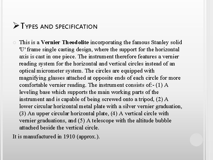 ØTYPES AND SPECIFICATION This is a Vernier Theodolite incorporating the famous Stanley solid 'U'