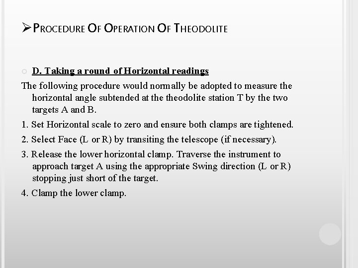 ØPROCEDURE OF OPERATION OF THEODOLITE D. Taking a round of Horizontal readings The following