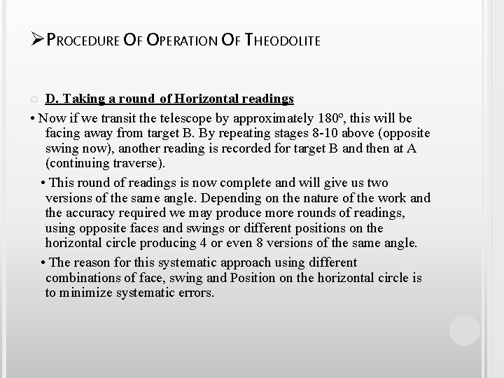 ØPROCEDURE OF OPERATION OF THEODOLITE D. Taking a round of Horizontal readings • Now