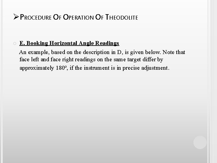 ØPROCEDURE OF OPERATION OF THEODOLITE E. Booking Horizontal Angle Readings An example, based on