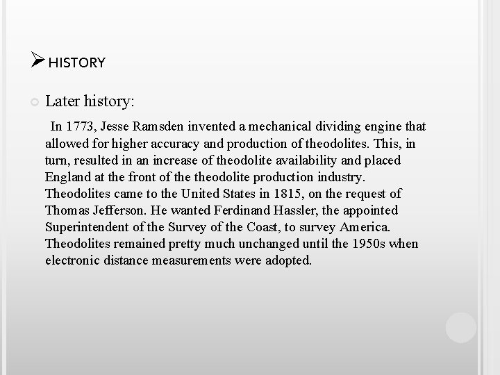 ØHISTORY Later history: In 1773, Jesse Ramsden invented a mechanical dividing engine that allowed