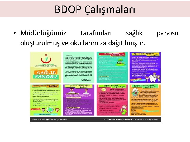 BDOP Çalışmaları • Müdürlüğümüz tarafından sağlık oluşturulmuş ve okullarımıza dağıtılmıştır. panosu 