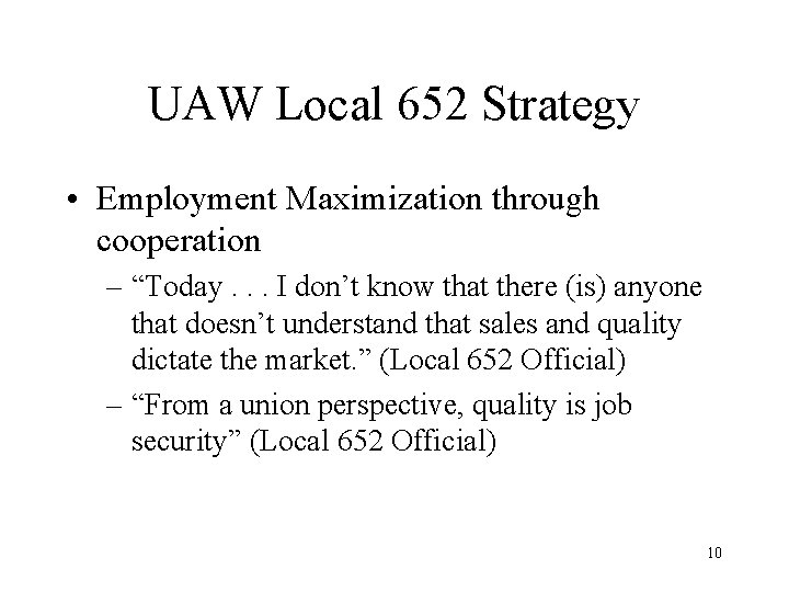 UAW Local 652 Strategy • Employment Maximization through cooperation – “Today. . . I