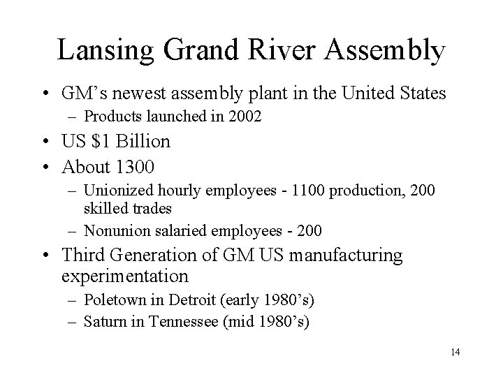 Lansing Grand River Assembly • GM’s newest assembly plant in the United States –