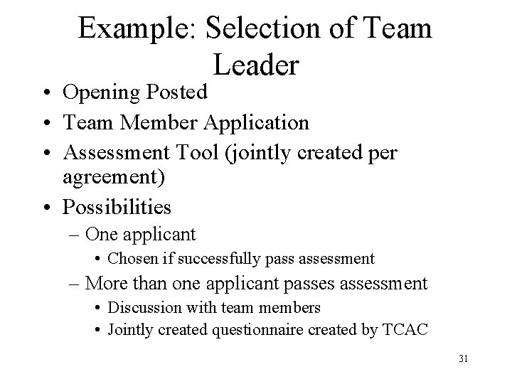 Example: Selection of Team Leader • Opening Posted • Team Member Application • Assessment