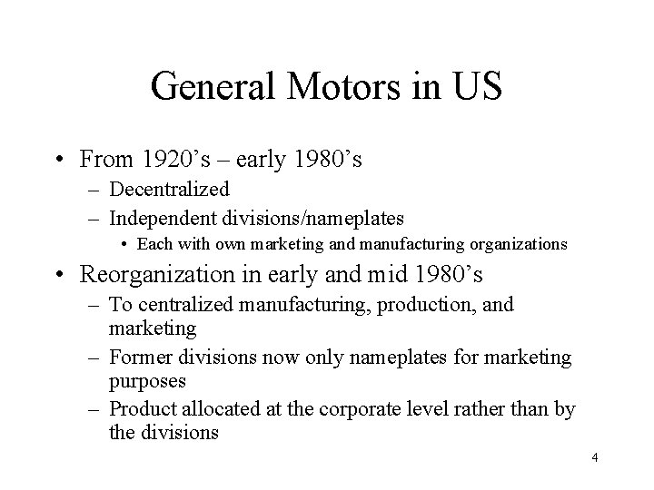 General Motors in US • From 1920’s – early 1980’s – Decentralized – Independent