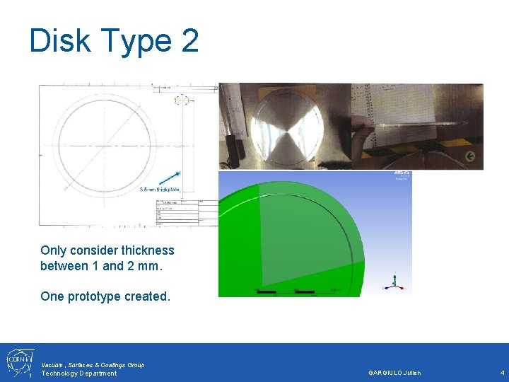 Disk Type 2 Only consider thickness between 1 and 2 mm. One prototype created.