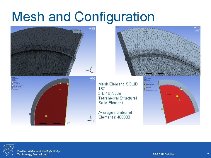 Mesh and Configuration Mesh Element: SOLID 187 3 -D 10 -Node Tetrahedral Structural Solid