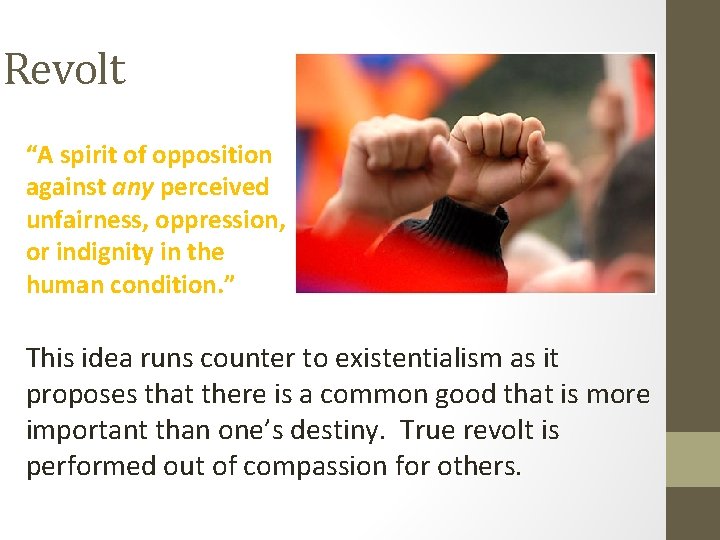 Revolt “A spirit of opposition against any perceived unfairness, oppression, or indignity in the