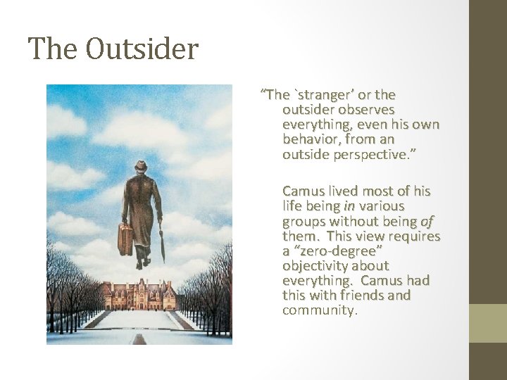 The Outsider “The `stranger’ or the outsider observes everything, even his own behavior, from