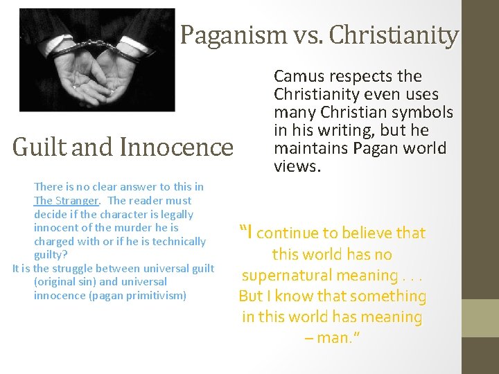 Paganism vs. Christianity Guilt and Innocence There is no clear answer to this in