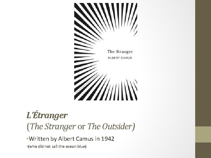 L’Étranger (The Stranger or The Outsider) • Written by Albert Camus in 1942 •