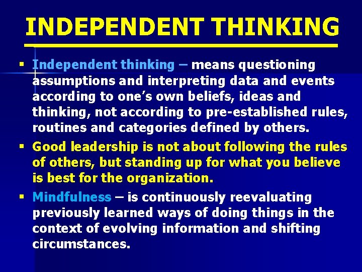 INDEPENDENT THINKING § Independent thinking – means questioning assumptions and interpreting data and events