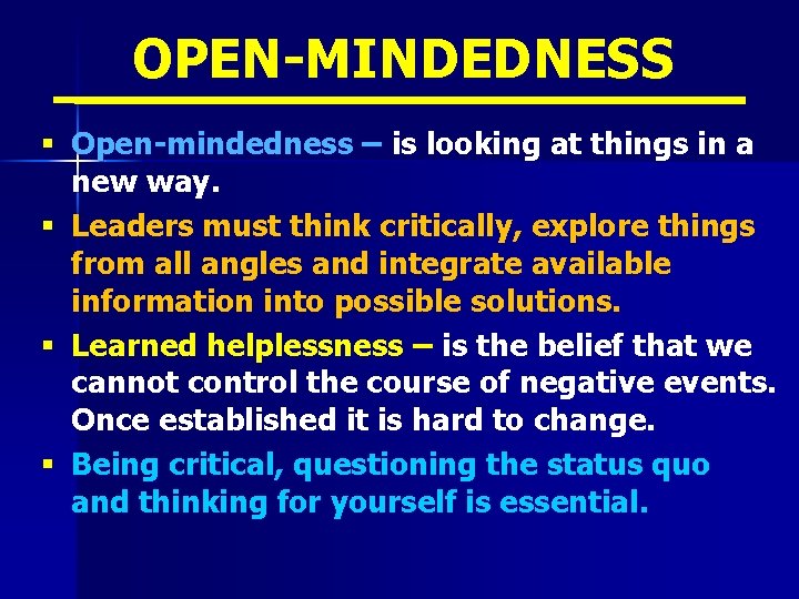 OPEN-MINDEDNESS § Open-mindedness – is looking at things in a new way. § Leaders