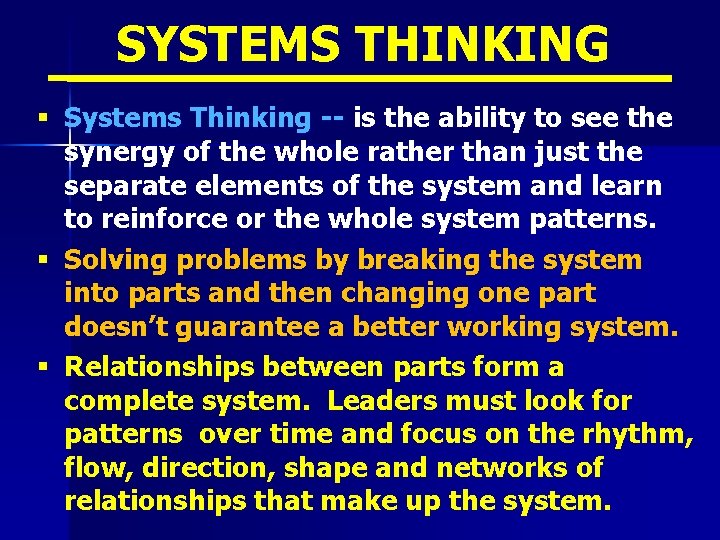 SYSTEMS THINKING § Systems Thinking -- is the ability to see the synergy of