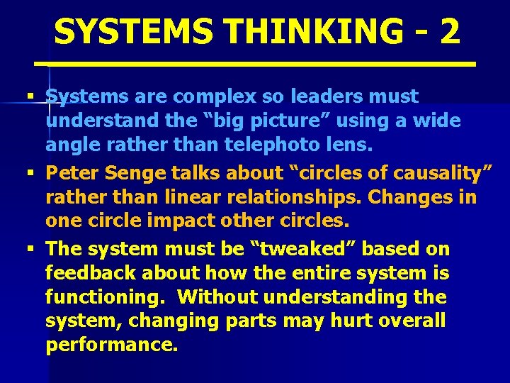 SYSTEMS THINKING - 2 § Systems are complex so leaders must understand the “big