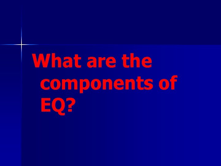 What are the components of EQ? 