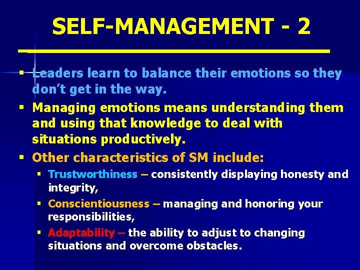 SELF-MANAGEMENT - 2 § Leaders learn to balance their emotions so they don’t get