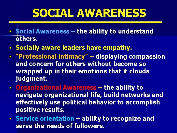 SOCIAL AWARENESS § Social Awareness – the ability to understand others. § Socially aware