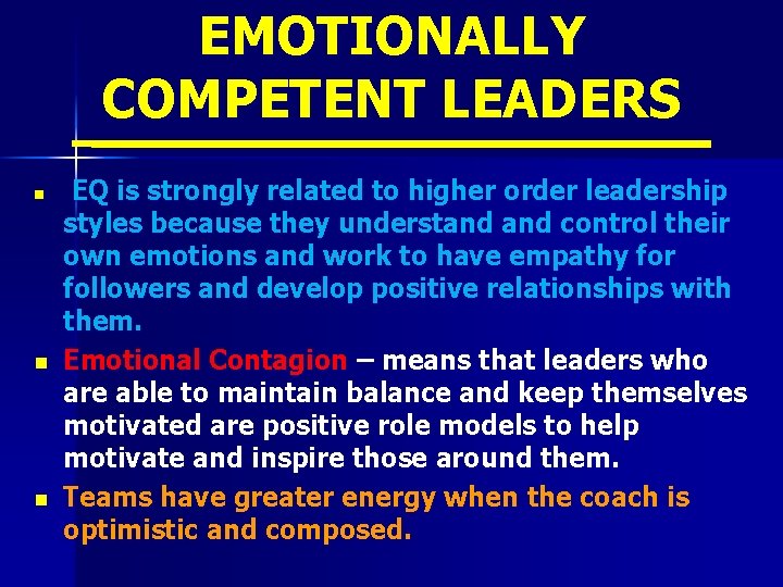 EMOTIONALLY COMPETENT LEADERS n n n EQ is strongly related to higher order leadership