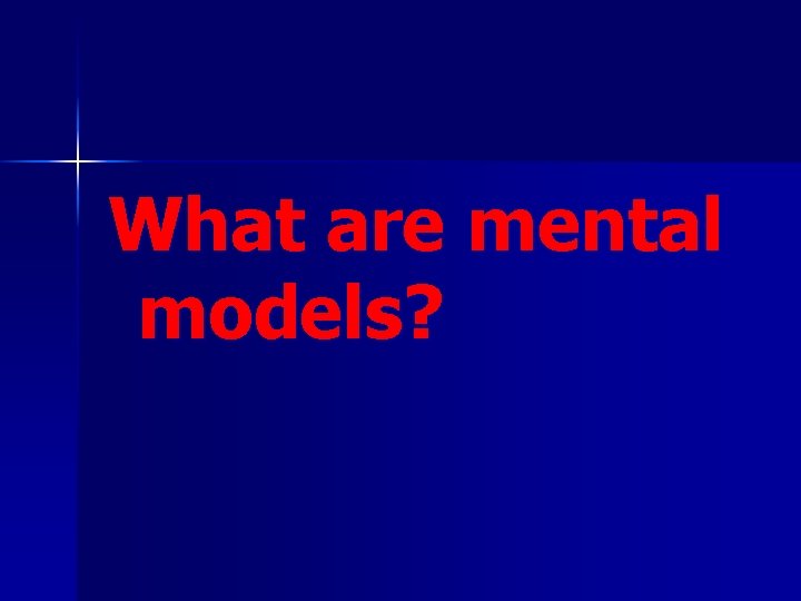 What are mental models? 