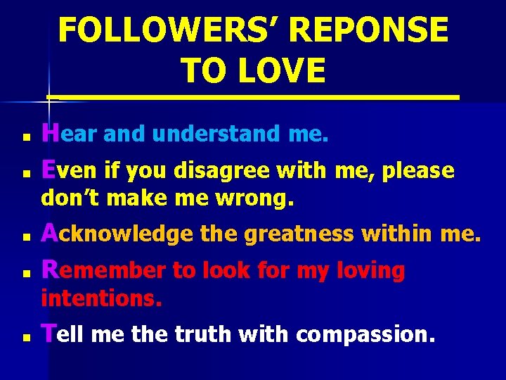 FOLLOWERS’ REPONSE TO LOVE n n Hear and understand me. Even if you disagree