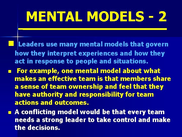 MENTAL MODELS - 2 n n n Leaders use many mental models that govern