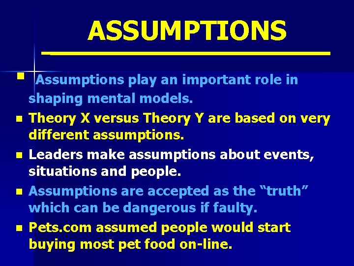 ASSUMPTIONS § n n Assumptions play an important role in shaping mental models. Theory