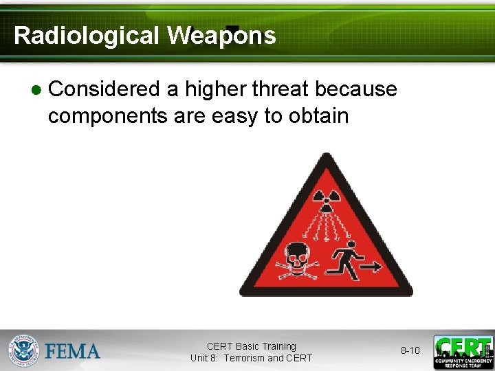 Radiological Weapons ● Considered a higher threat because components are easy to obtain CERT