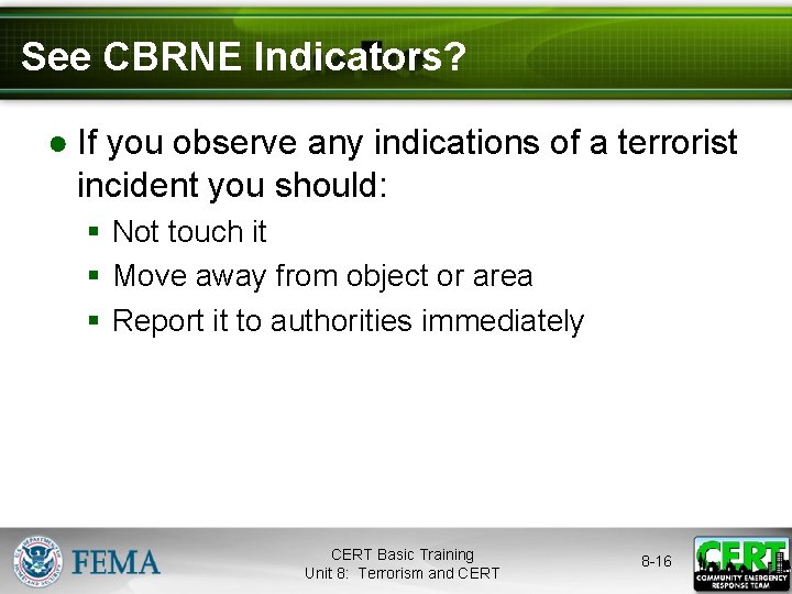 See CBRNE Indicators? ● If you observe any indications of a terrorist incident you