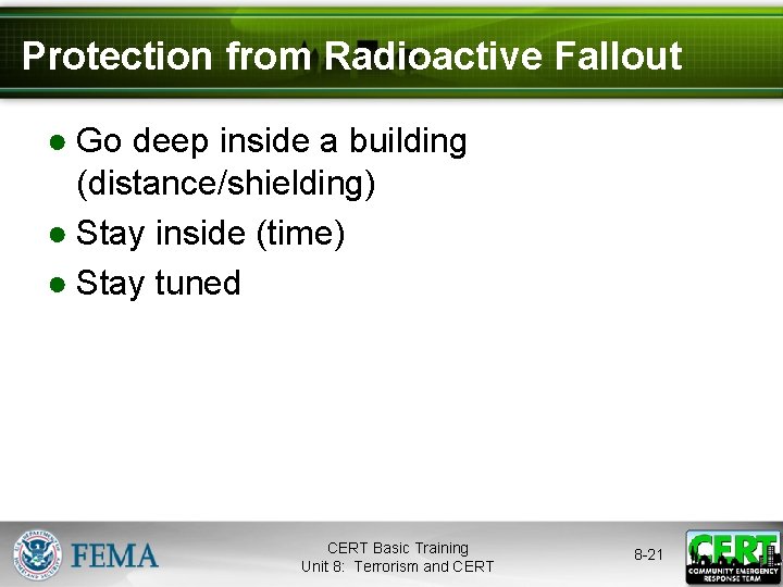 Protection from Radioactive Fallout ● Go deep inside a building (distance/shielding) ● Stay inside