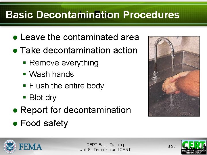 Basic Decontamination Procedures ● Leave the contaminated area ● Take decontamination action § §