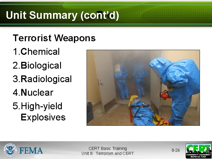 Unit Summary (cont’d) Terrorist Weapons 1. Chemical 2. Biological 3. Radiological 4. Nuclear 5.