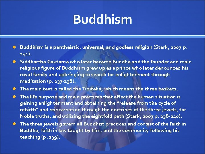 Buddhism is a pantheistic, universal, and godless religion (Stark, 2007 p. 241). Siddhartha Gautama