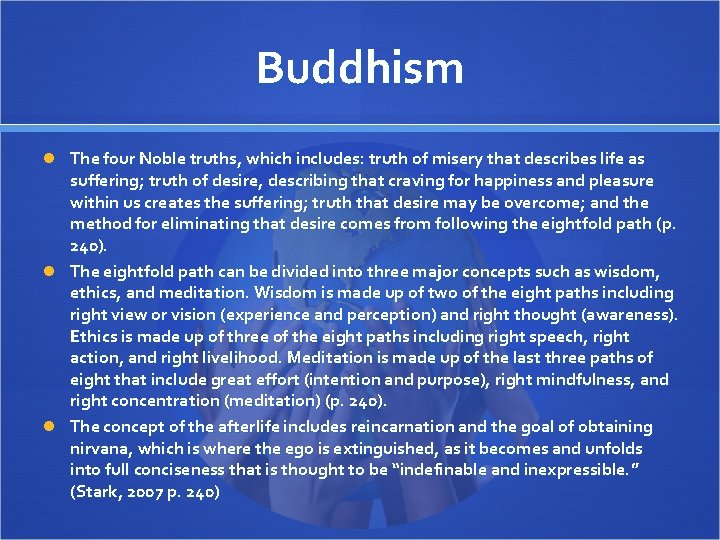 Buddhism The four Noble truths, which includes: truth of misery that describes life as