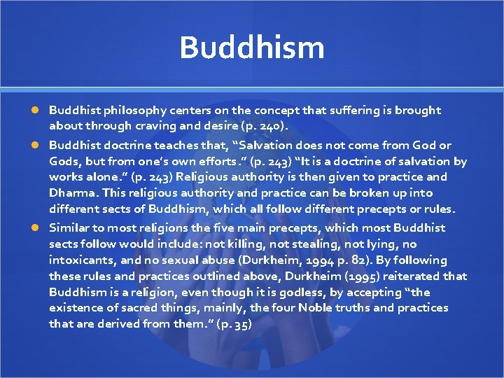 Buddhism Buddhist philosophy centers on the concept that suffering is brought about through craving