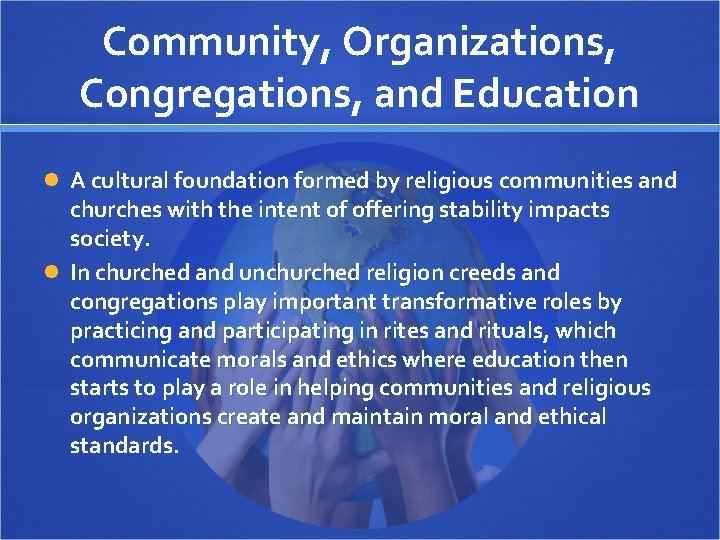 Community, Organizations, Congregations, and Education A cultural foundation formed by religious communities and churches