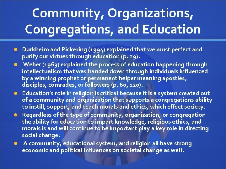 Community, Organizations, Congregations, and Education Durkheim and Pickering (1994) explained that we must perfect