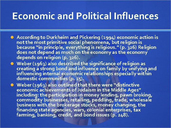 Economic and Political Influences According to Durkheim and Pickering (1994) economic action is not