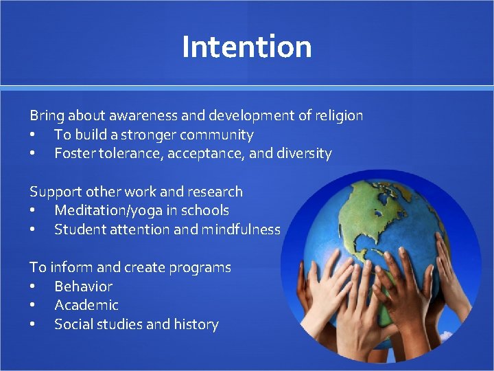 Intention Bring about awareness and development of religion • To build a stronger community