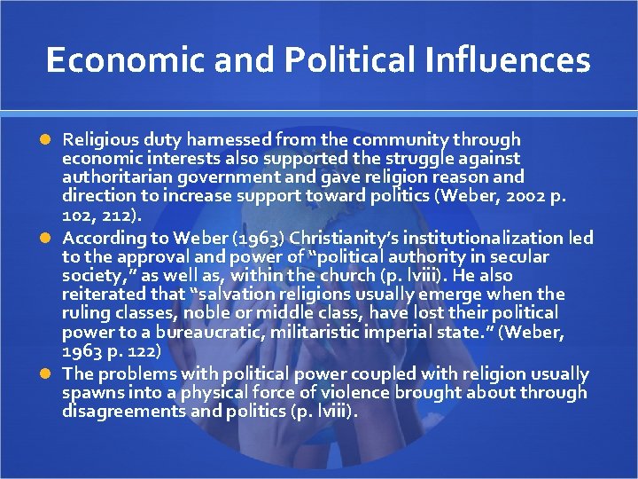 Economic and Political Influences Religious duty harnessed from the community through economic interests also