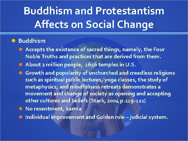 Buddhism and Protestantism Affects on Social Change Buddhism Accepts the existence of sacred things,