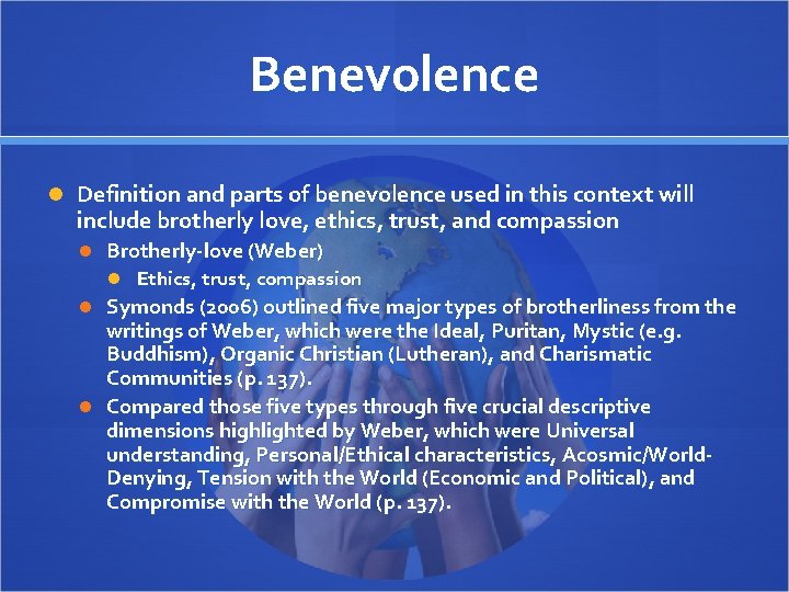 Benevolence Definition and parts of benevolence used in this context will include brotherly love,