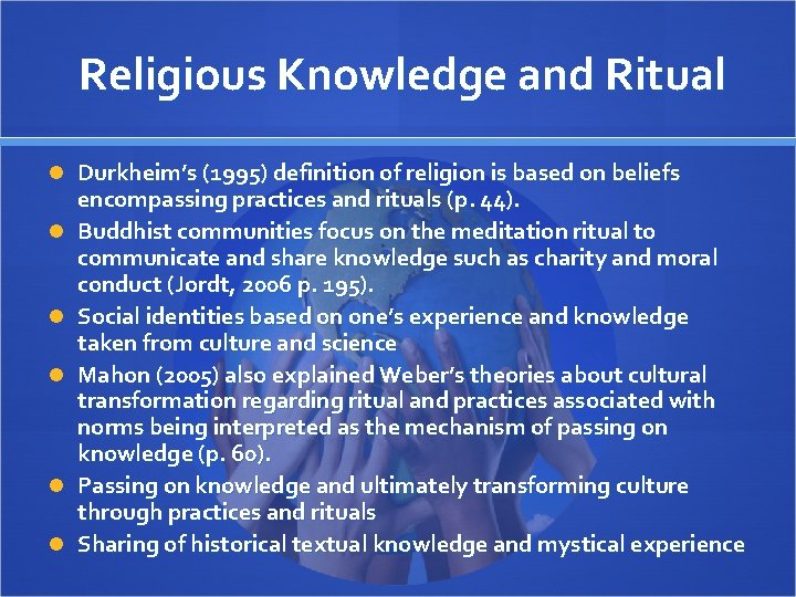 Religious Knowledge and Ritual Durkheim’s (1995) definition of religion is based on beliefs encompassing