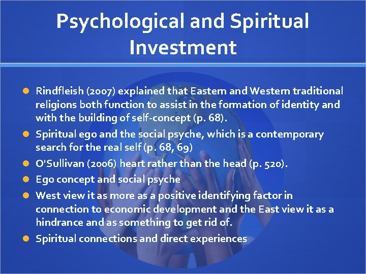 Psychological and Spiritual Investment Rindfleish (2007) explained that Eastern and Western traditional religions both