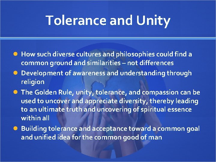 Tolerance and Unity How such diverse cultures and philosophies could find a common ground