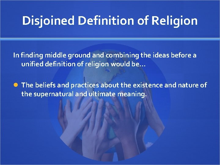 Disjoined Definition of Religion In finding middle ground and combining the ideas before a